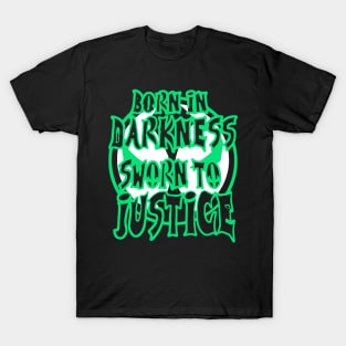 born in darkness sworn to justice gift for you T-Shirt